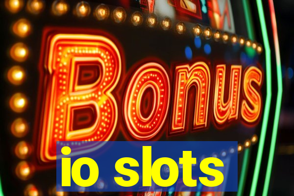 io slots