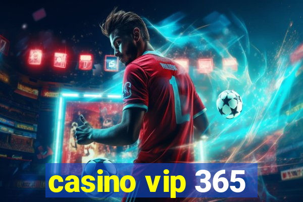 casino vip 365