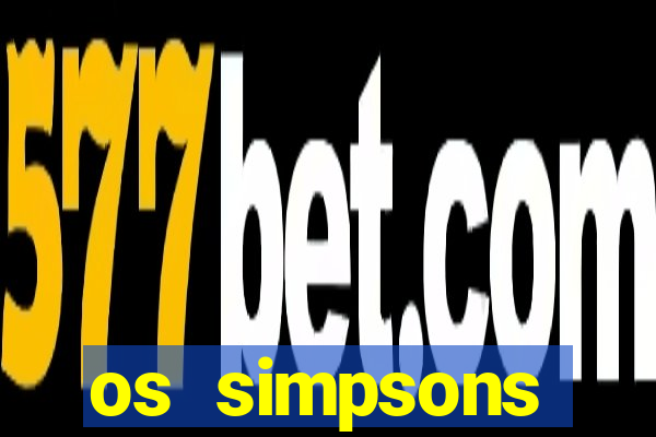 os simpsons assistir online dublado