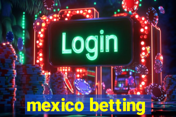 mexico betting