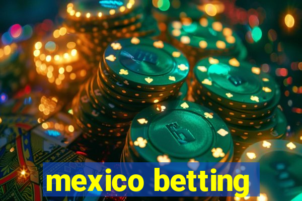 mexico betting