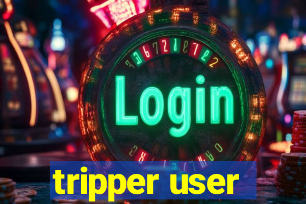 tripper user