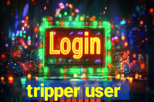 tripper user