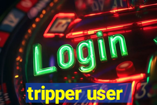 tripper user