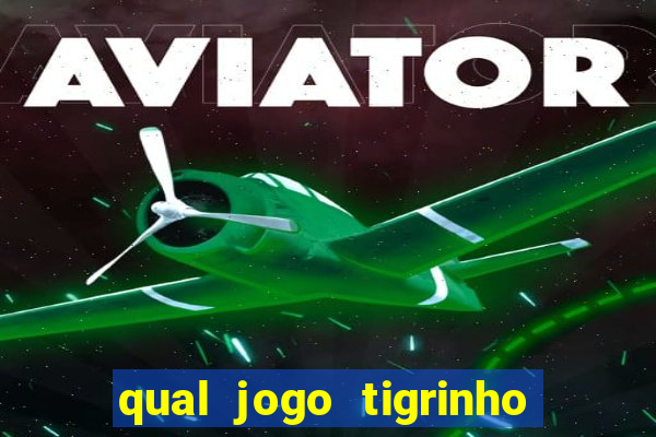 qual jogo tigrinho é confiável