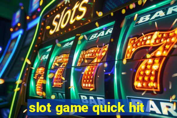 slot game quick hit