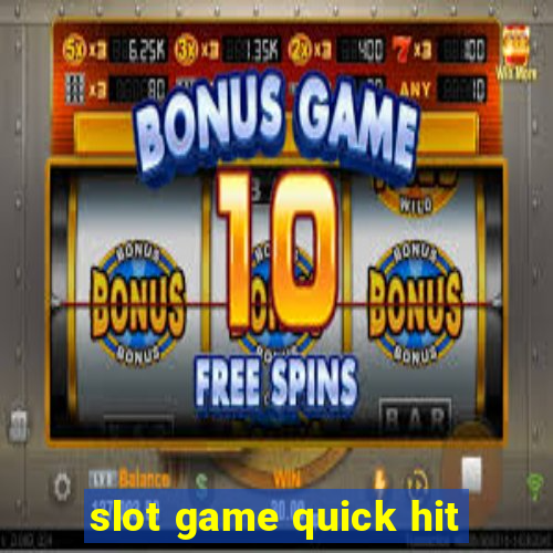 slot game quick hit