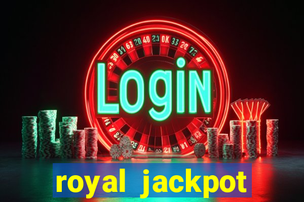 royal jackpot casino slots