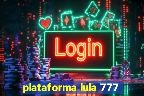 plataforma lula 777