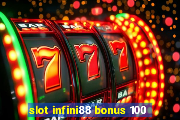 slot infini88 bonus 100