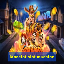 lancelot slot machine