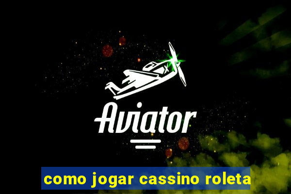 como jogar cassino roleta