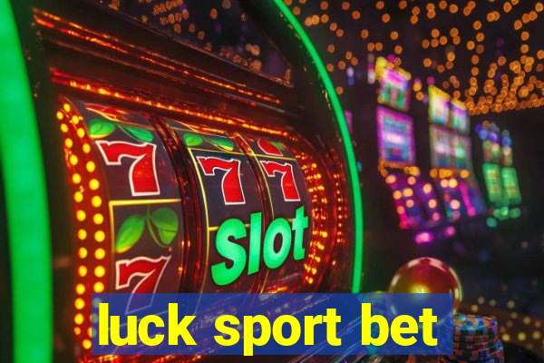 luck sport bet