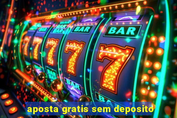 aposta gratis sem deposito