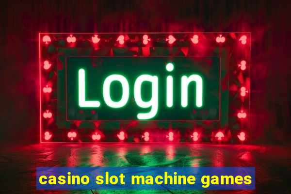 casino slot machine games