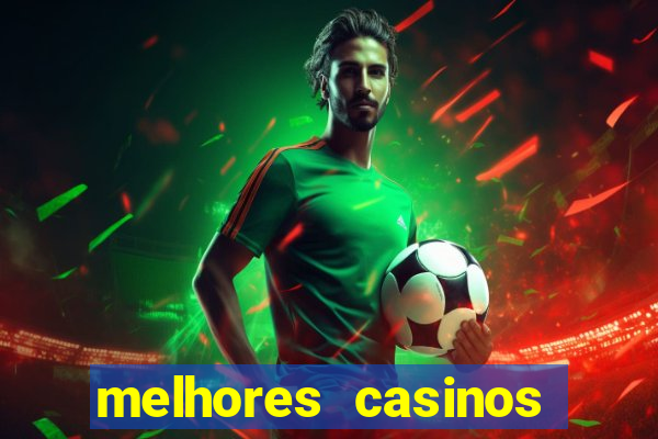 melhores casinos online do mundo