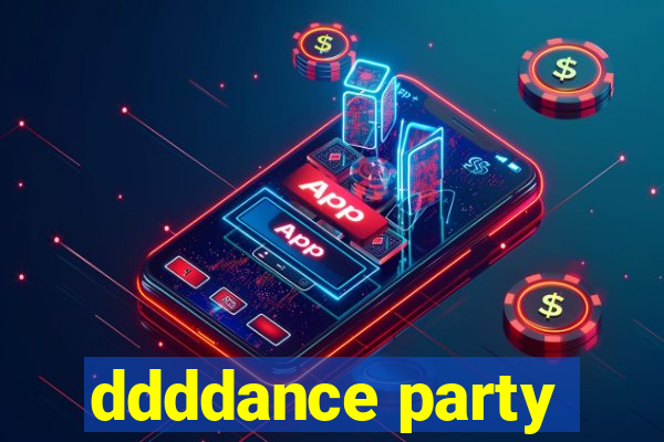 ddddance party