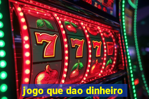 jogo que dao dinheiro