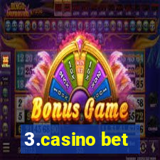 3.casino bet