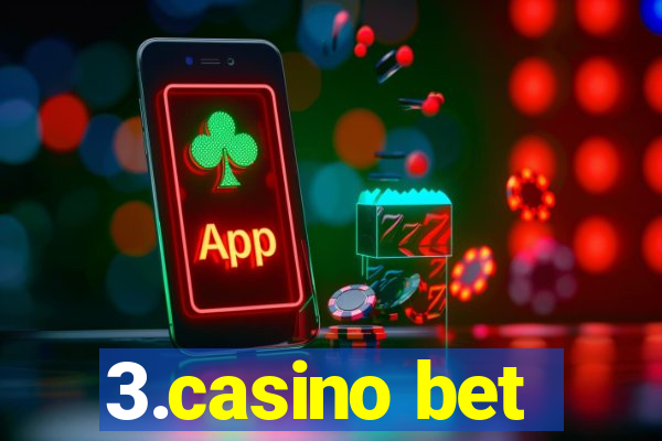 3.casino bet