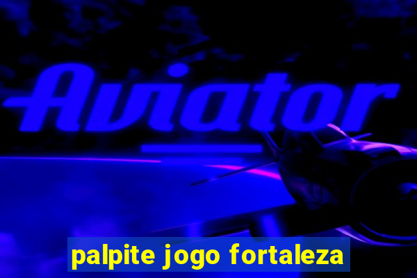 palpite jogo fortaleza