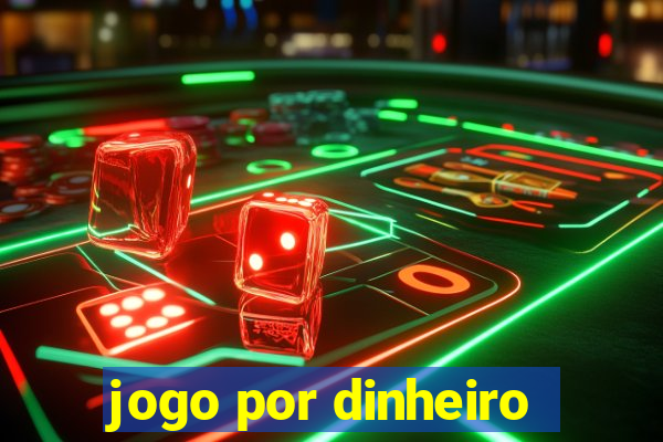 jogo por dinheiro