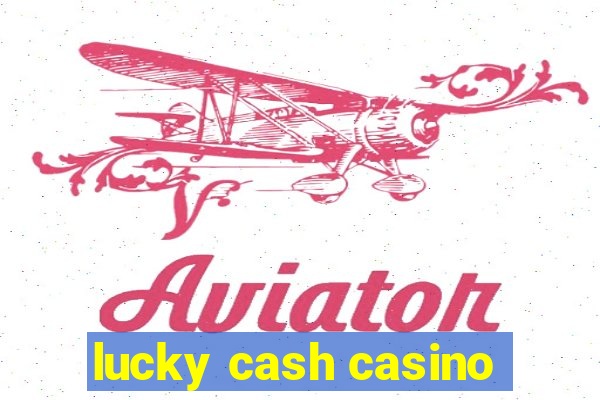 lucky cash casino