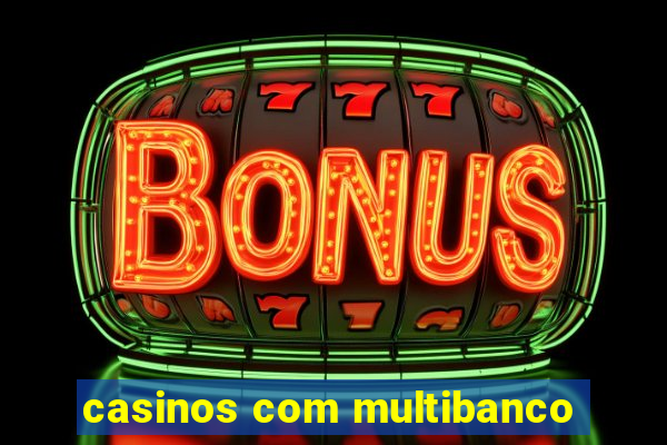 casinos com multibanco