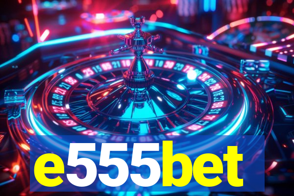 e555bet