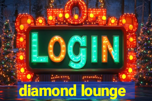 diamond lounge