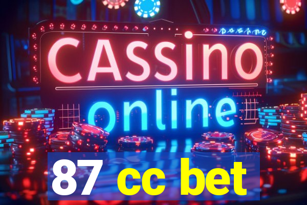 87 cc bet