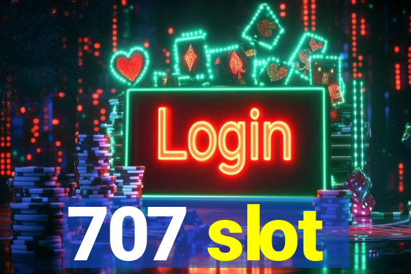 707 slot