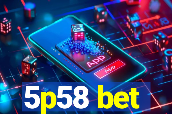 5p58 bet