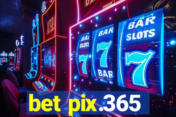 bet pix.365