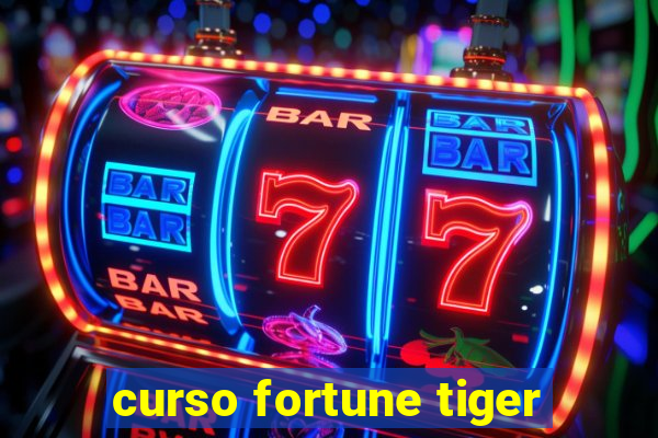 curso fortune tiger