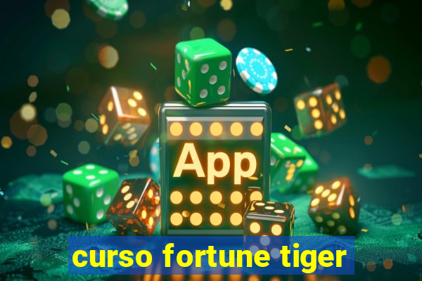 curso fortune tiger