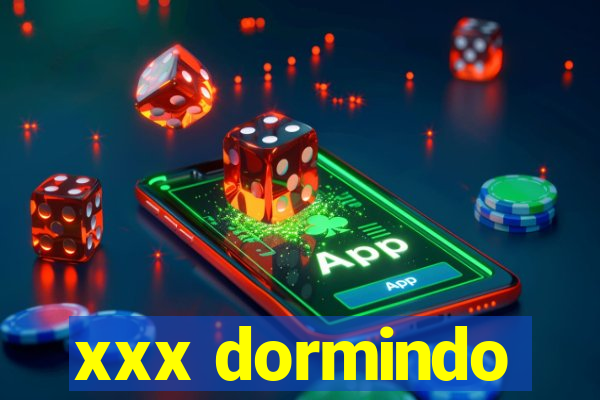 xxx dormindo