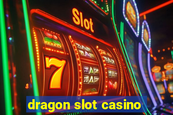 dragon slot casino