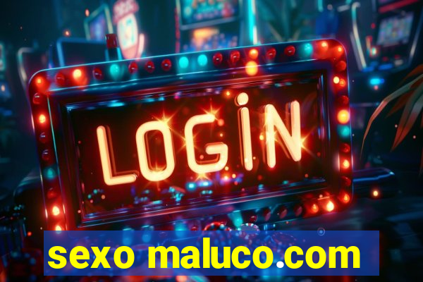 sexo maluco.com