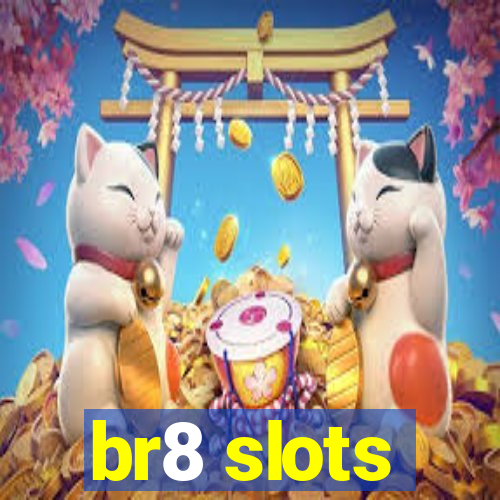 br8 slots