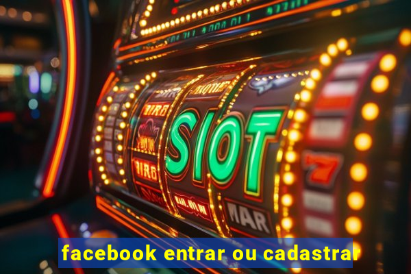 facebook entrar ou cadastrar