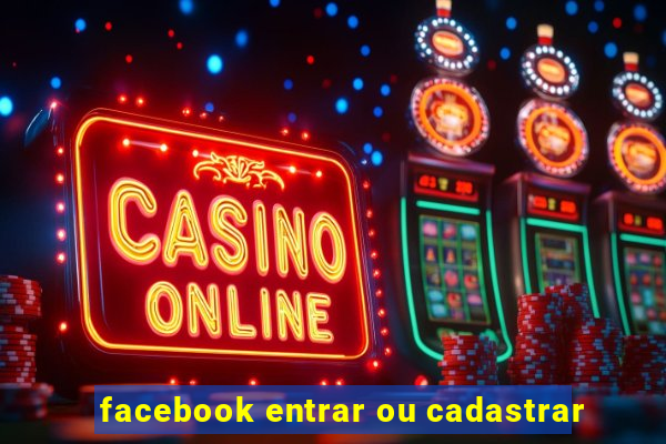 facebook entrar ou cadastrar