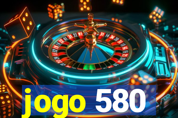 jogo 580