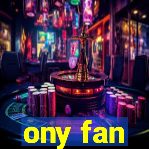 ony fan