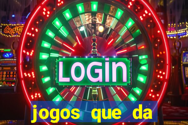 jogos que da dinheiro de vdd