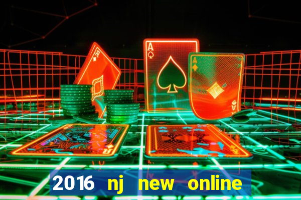 2016 nj new online casino games