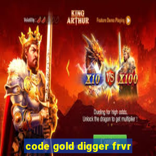 code gold digger frvr