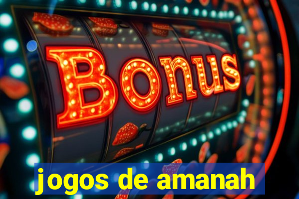 jogos de amanah