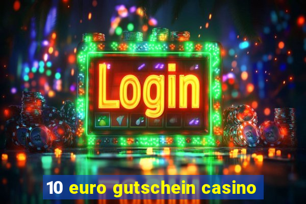 10 euro gutschein casino