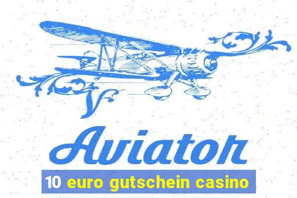 10 euro gutschein casino